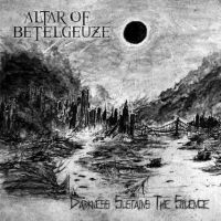 Altar Of Betelgeuze - Darkness Sustains The Silence