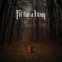 Fit for a King – Creation |Destruction