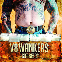 V8 Wankers - Got Beer?