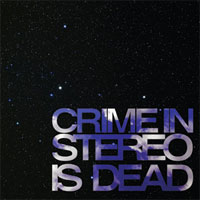 Crime In Stereo - Crime In Stereo Is Dead