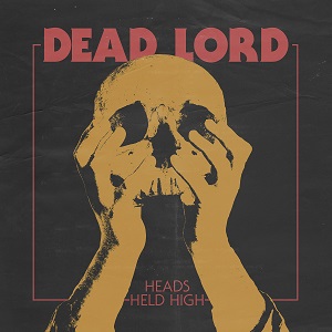 Dead Lord - Heads Held High 