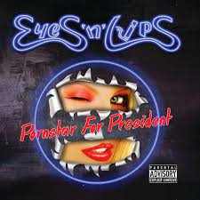 Eyes 'n' Lips – Pornstar For President