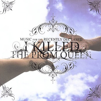 I Killed The Prom Queen - Music For The Recently Deceased