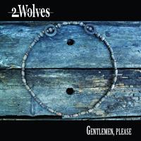2 Wolves - Gentlemen, Please