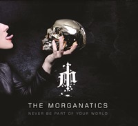 The Morganatics – Never Be Part of Your World