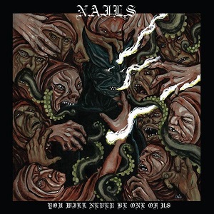 nails_-_you_will_never_be_one_of_us
